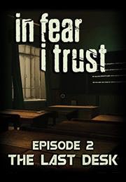 In Fear I Trust - Episode 2: Last Desk