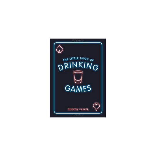 The Little Book of Drinking Games: The Weirdest, Most-Fun and Best-Loved Party Games from Around the World