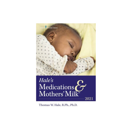 Hales Medications & Mothers Milk TM 2021 by Hale & Thomas W.