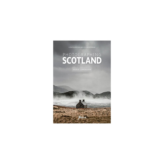 Photographing Scotland: A photo-location and visitor guidebook