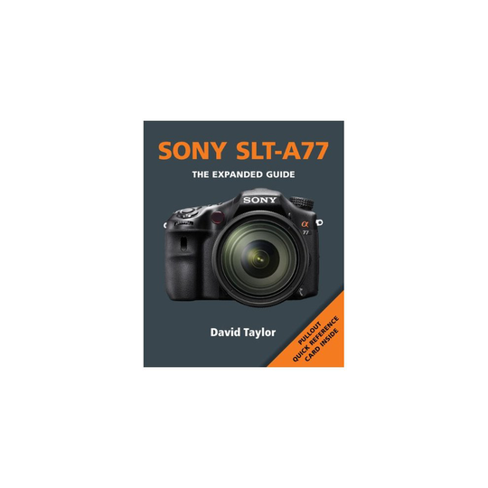 Sony SLT-A77 (Expanded Guide)