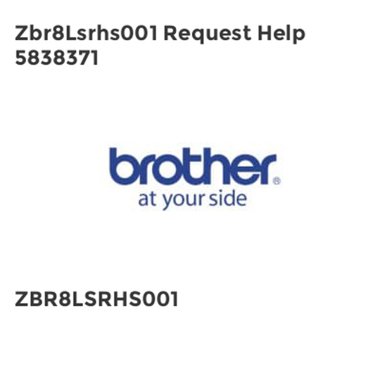 Brother Zbr8Lsrhs001 Request Help 5838371- you get 2