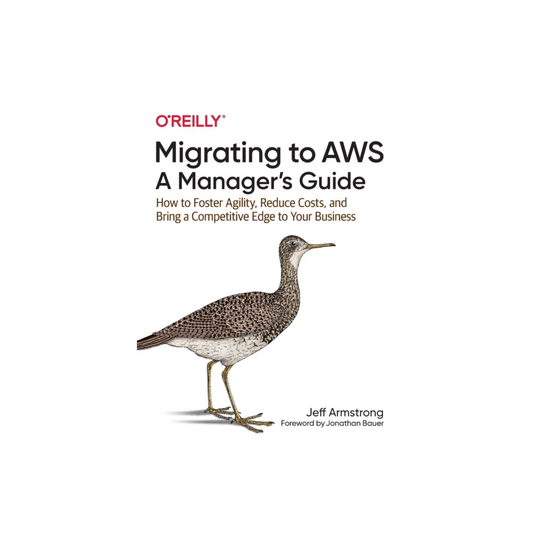 Migrating to AWS A Managers Guide by Armstrong & Jeff