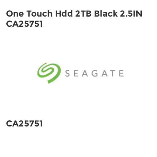 Seagate One Touch Hdd 2TB Black 2.5IN CA25751- you get 2