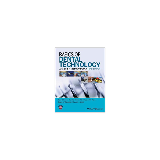 Basics of Dental Technology by Johnson & TonyPatrick & David G.Stokes & Christopher W.Wildgoose & Da