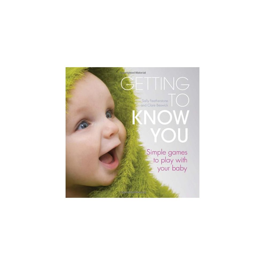 Getting to Know You: Simple Games to Play with Your New Baby