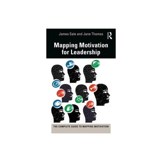 Mapping Motivation for Leadership by Sale & James Motivational Maps Limited & UKThomas & Jane Premie