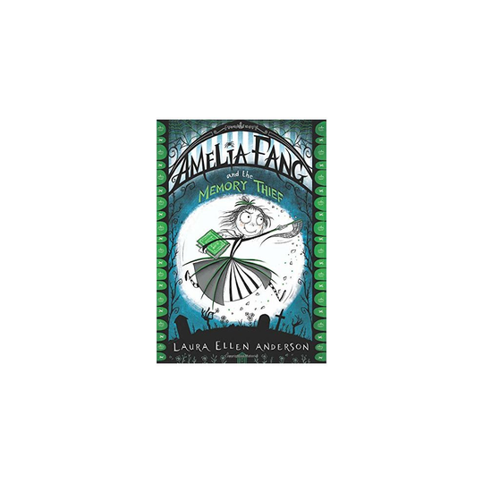 Amelia Fang and the Memory Thief (The Amelia Fang Series)