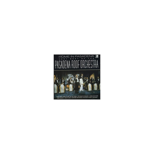 The Pasadena Roof Orchestra - Home in Pasadena: the Very Best of the Pasadena Roof Orchestra [CD]
