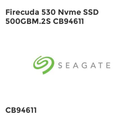 Seagate Firecuda 530 Nvme SSD 500GBM.2S CB94611- you get 2