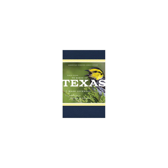 American Birding Association Field Guide to Birds of Texas by Lockwood & Mark W.