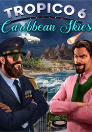 Tropico 6: Caribbean Skies
